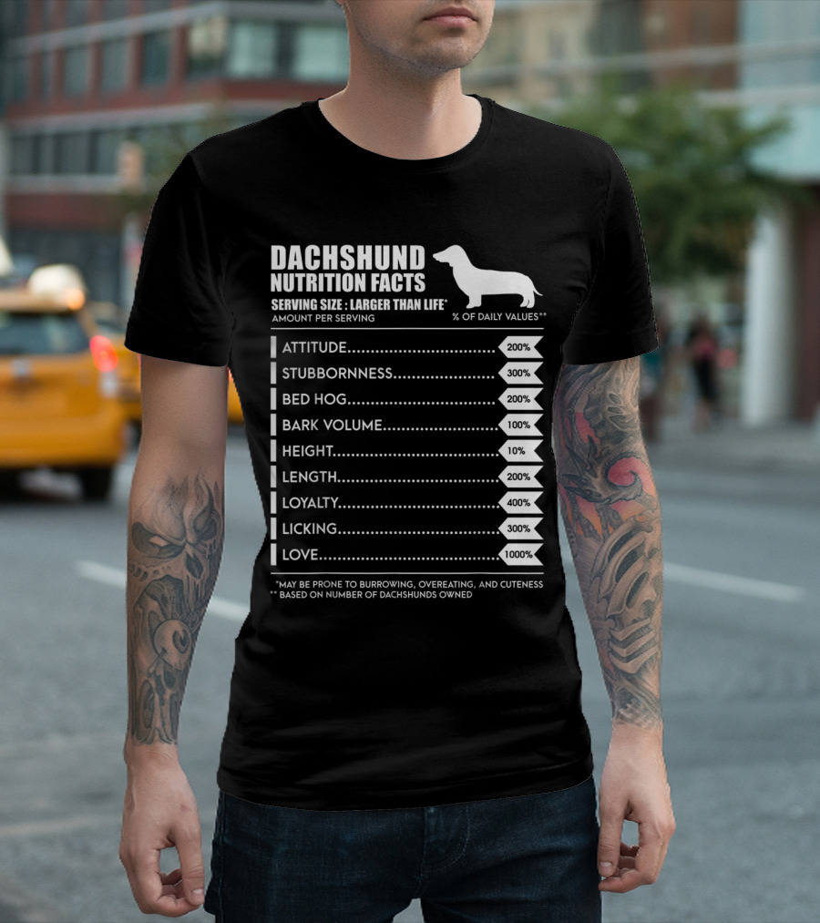 Dachshund Nutrition Facts Serving Size Larger Than Life Attitude Stubbornness Bed Hog Bark Volume Height Length Loyalty Licking Love T-Shirt