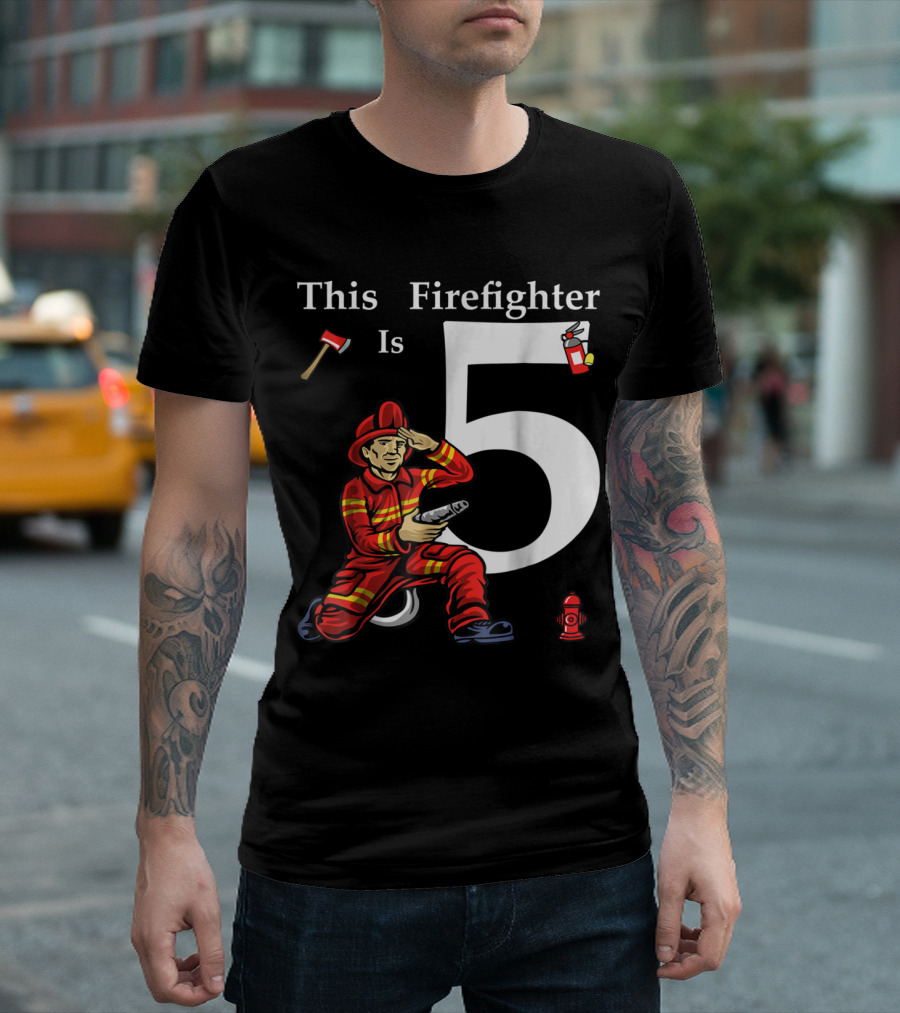 This Firefighter Is 5 Year Old Birthday Fireman Axe Fire Hydrant T-Shirt