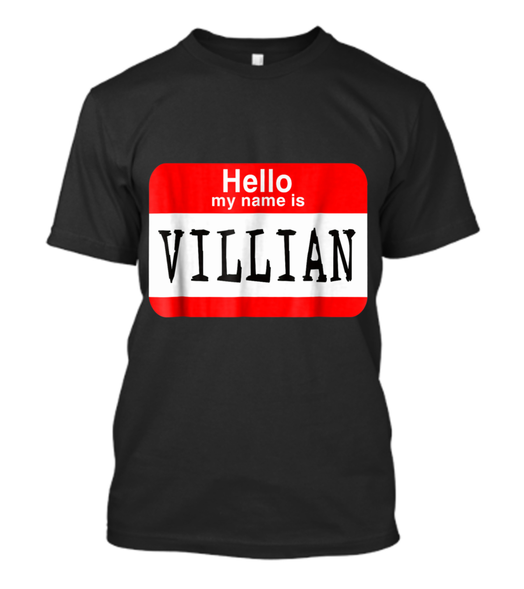 Hello My Name Is Villian Badge Style Mistake Humor T-Shirt