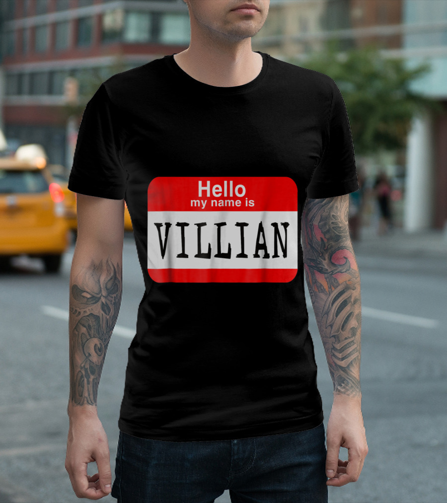 Hello My Name Is Villian Badge Style Mistake Humor T-Shirt