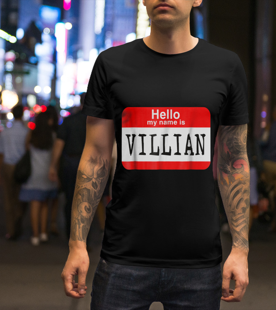 Hello My Name Is Villian Badge Style Mistake Humor T-Shirt