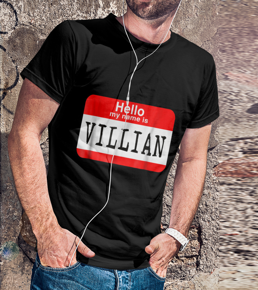 Hello My Name Is Villian Badge Style Mistake Humor T-Shirt