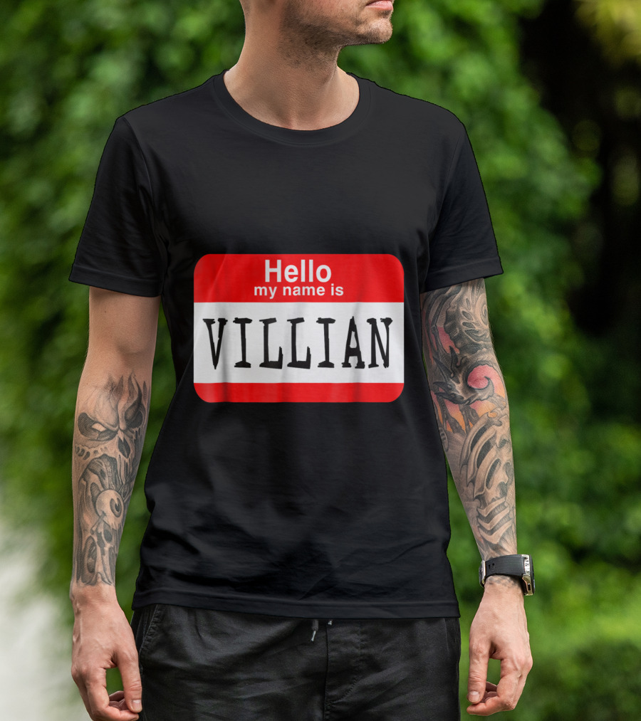 Hello My Name Is Villian Badge Style Mistake Humor T-Shirt
