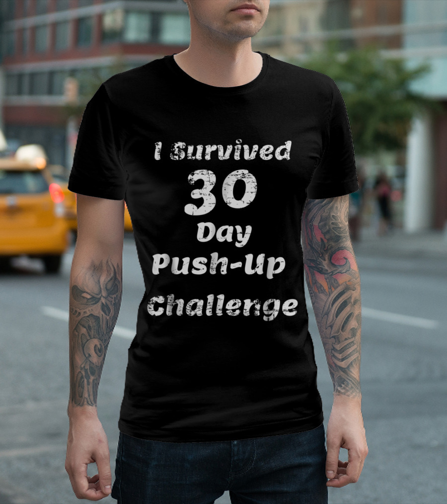 I Survived 30 Day Push-Up Challenge T-Shirt