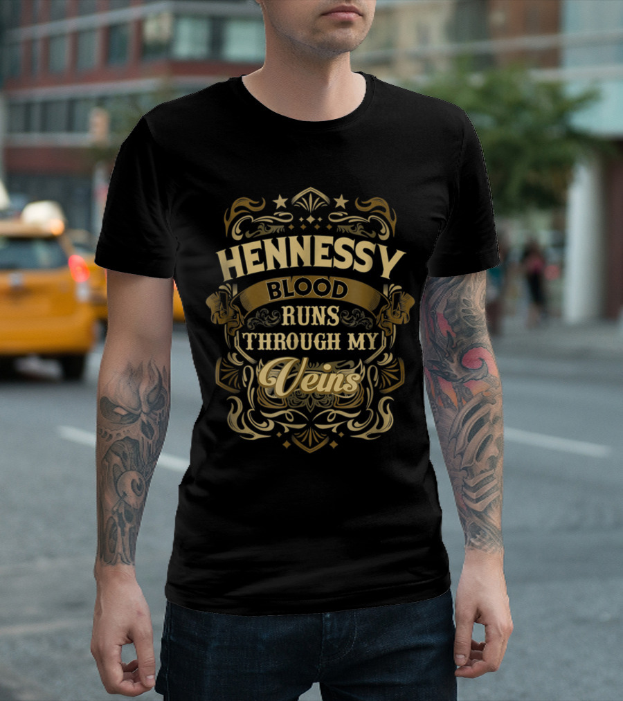 HENNESSY Blood Runs Through My Veins T-Shirt