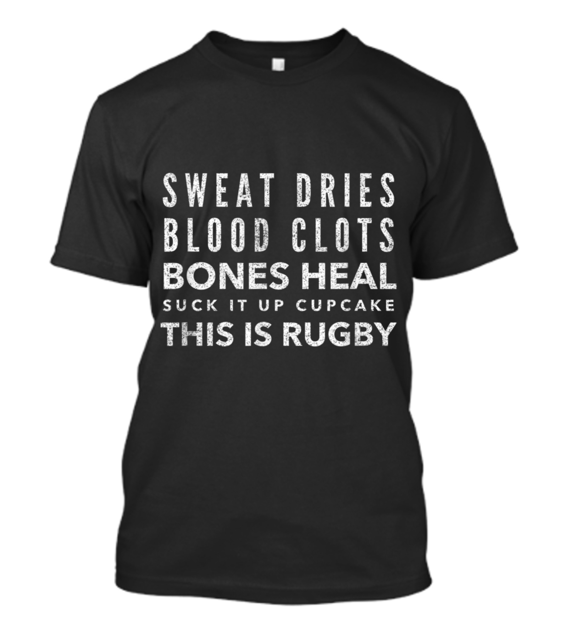 Funny Rugby Men Sweat Dries Blood Clots Bones Heal Suck It Up Cupcake This Is Rugby T-Shirt