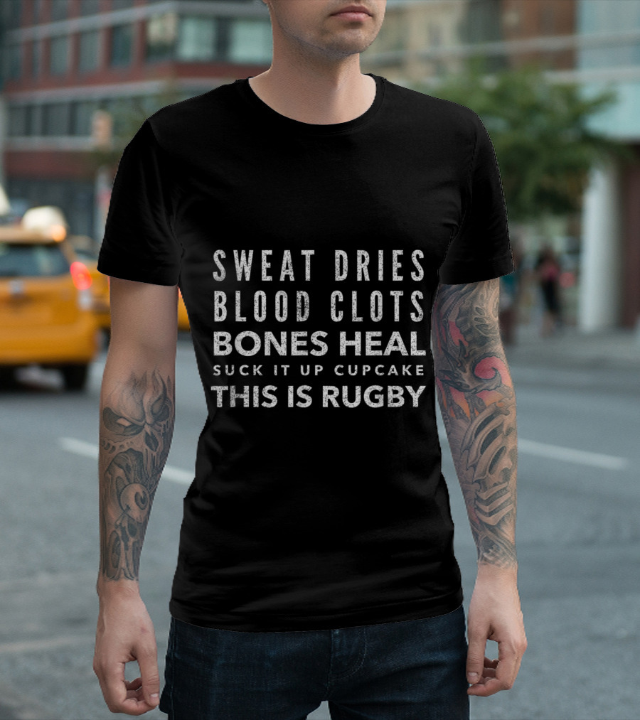 Funny Rugby Men Sweat Dries Blood Clots Bones Heal Suck It Up Cupcake This Is Rugby T-Shirt