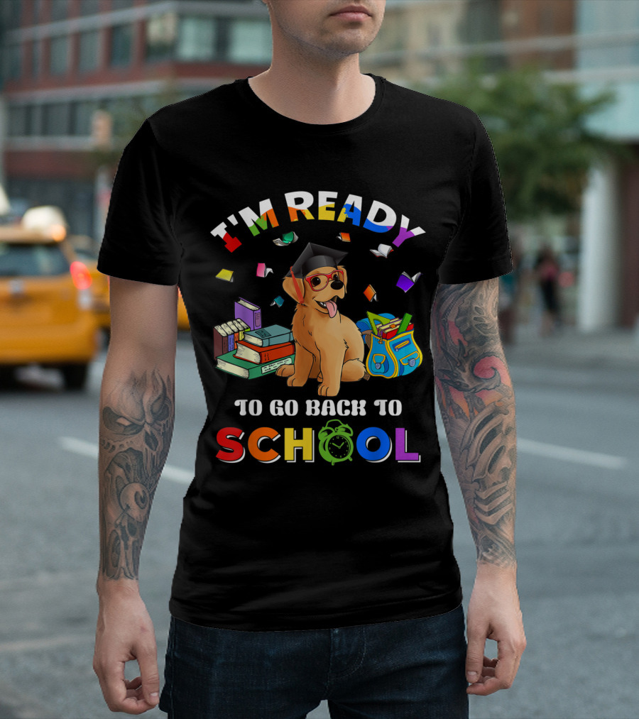 I'm Ready To Go Back To School Funny Golden Retriever T-Shirt