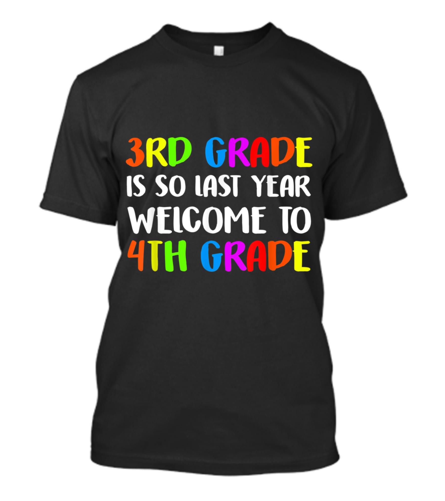3rd Grade Is So Last Year Welcome To 4th Grade T-Shirt