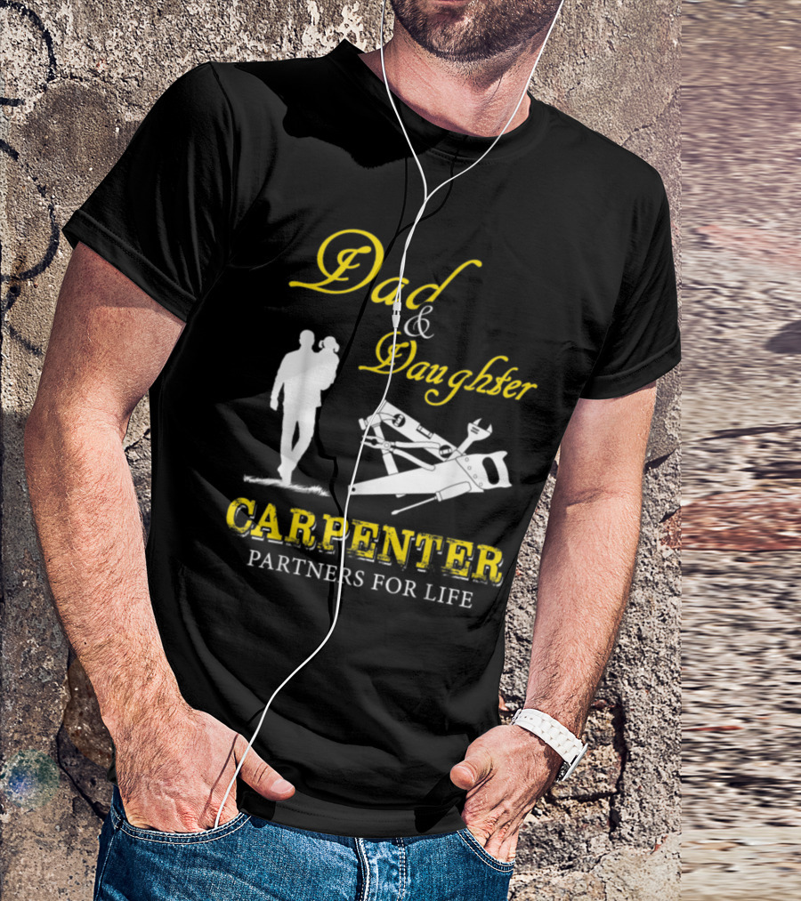 Dad And Daughter Carpenter Partners For Life T-Shirt
