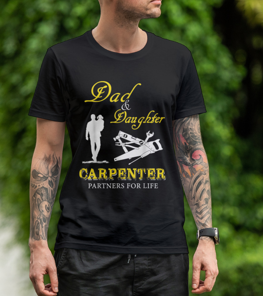 Dad And Daughter Carpenter Partners For Life T-Shirt