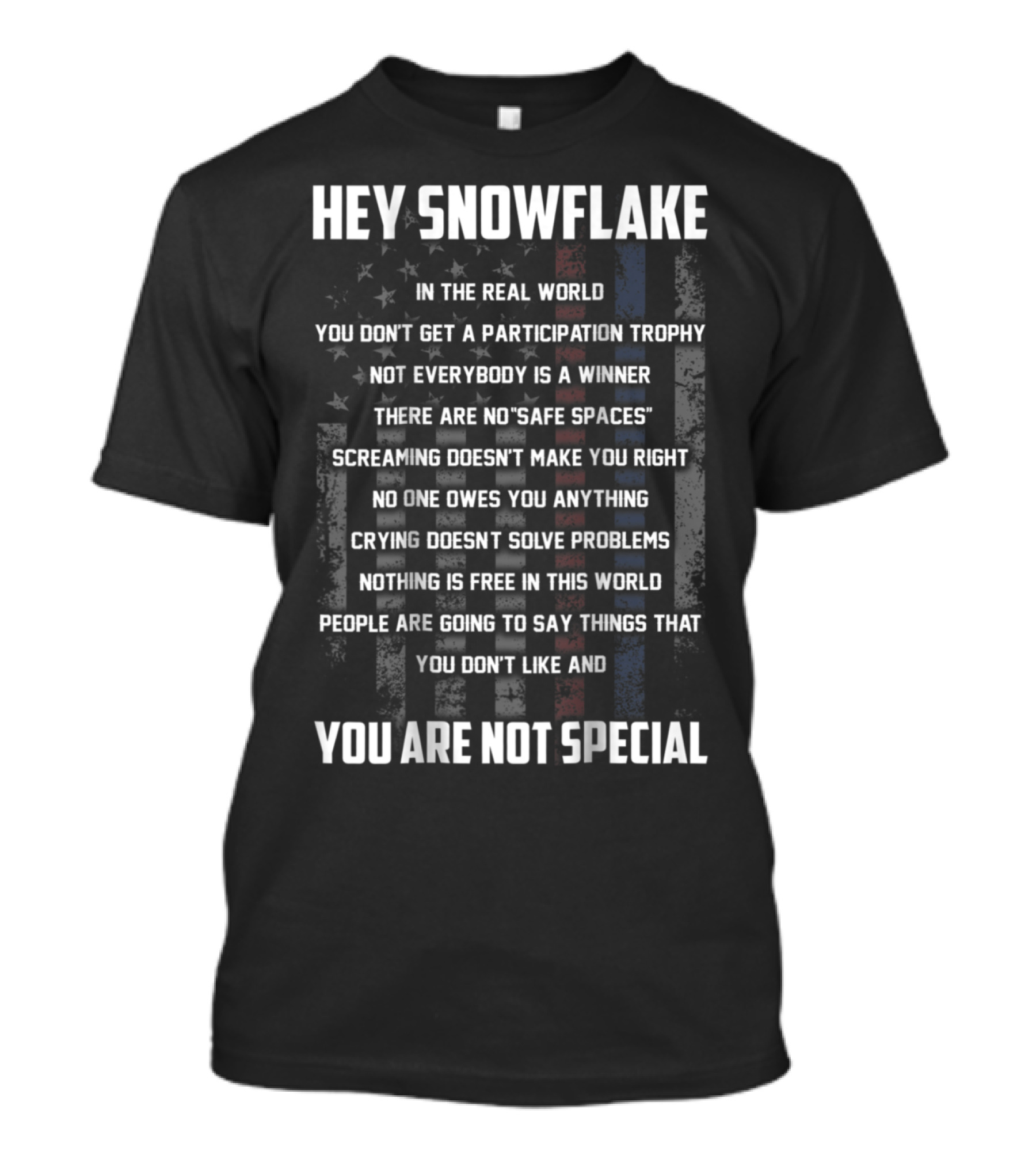 Hey Snowflake You Are Not Special In The Real World No Participation Trophy No Safe Spaces T-Shirt