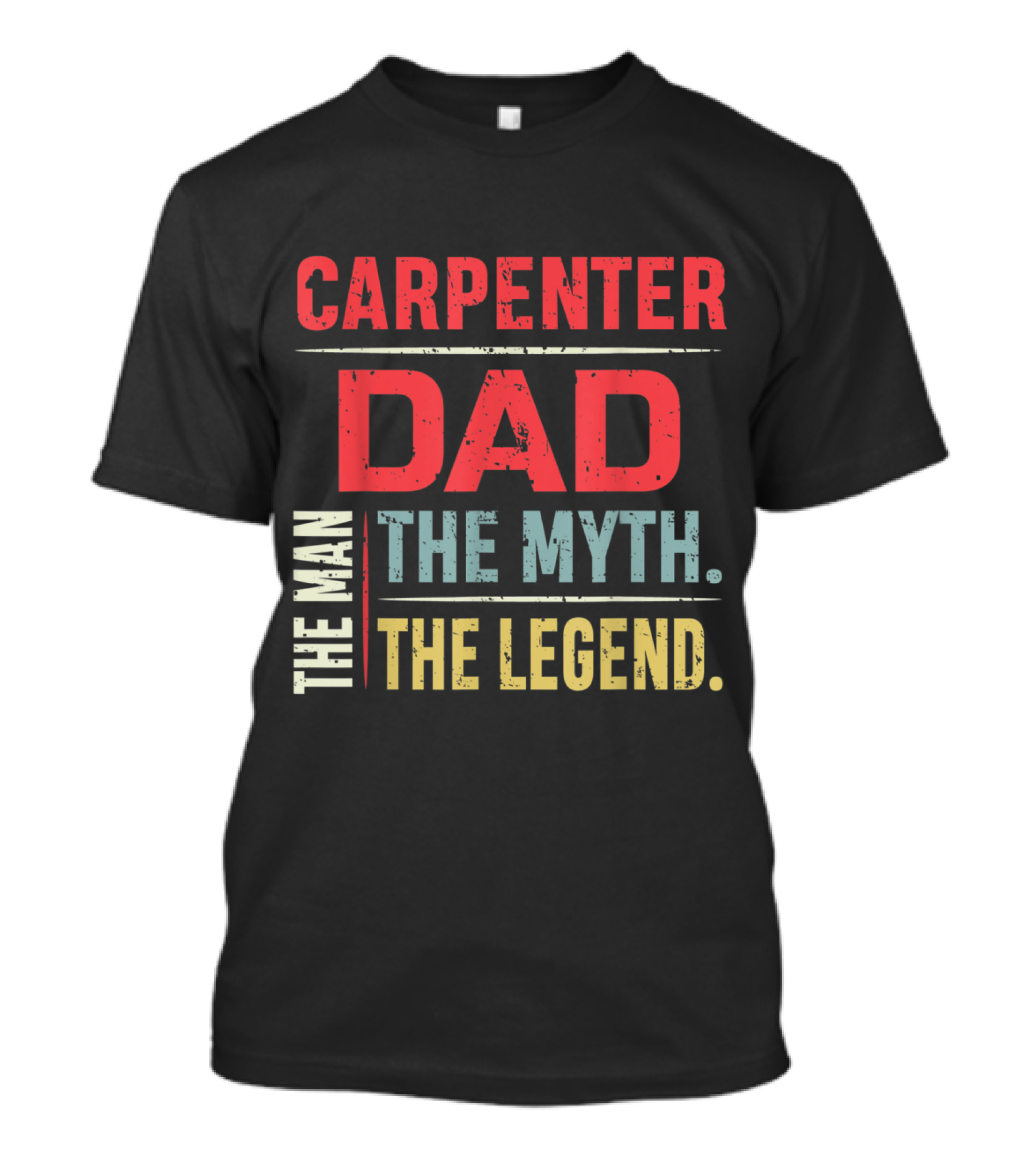 Carpenter Dad The Man The Myth The Legend T-Shirt