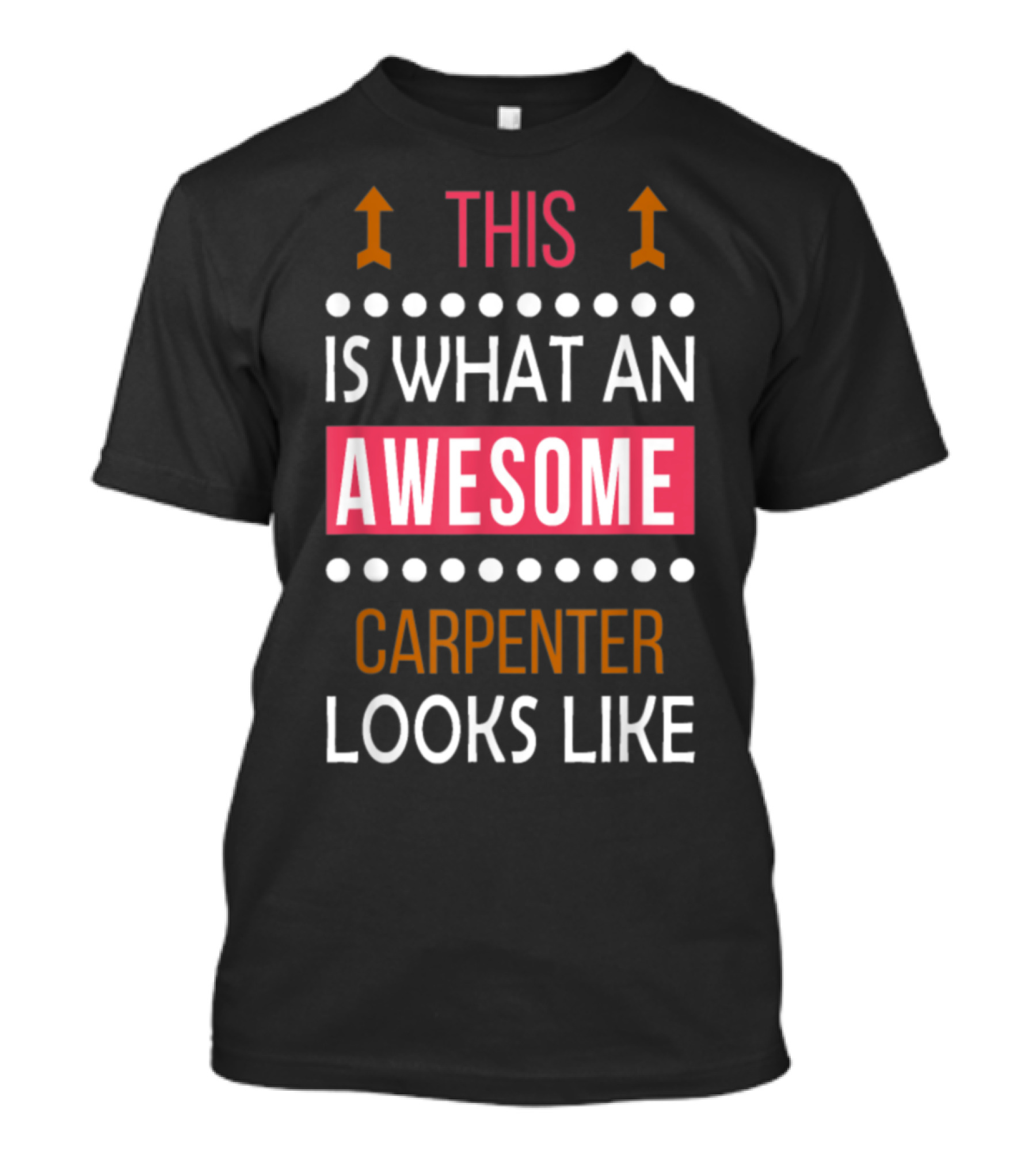 This Is What An Awesome Carpenter Looks Like T-Shirt
