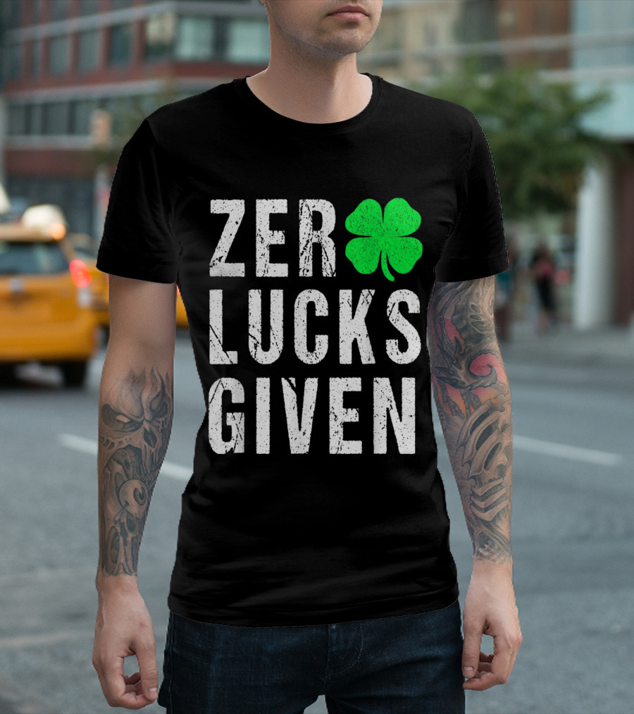 Zero Lucks Given Funny Saint Patrick's Day Shamrock T-Shirt