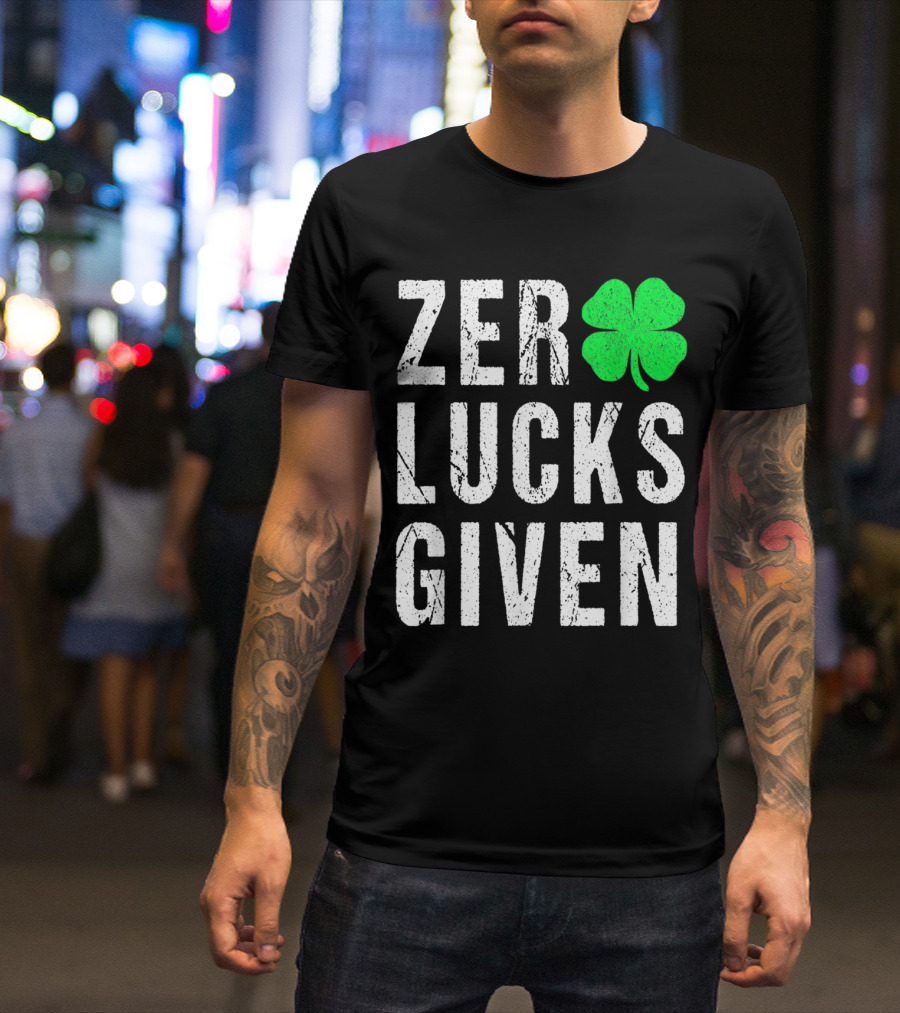 Zero Lucks Given Funny Saint Patrick's Day Shamrock T-Shirt