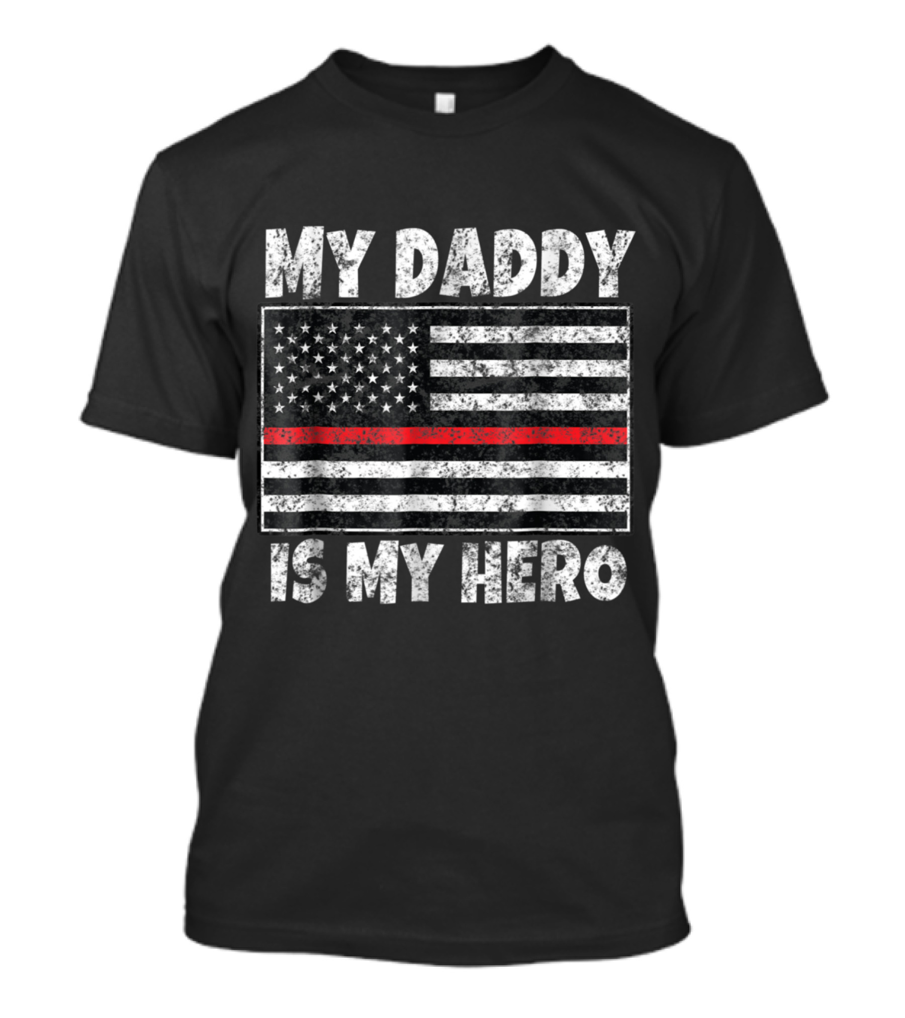 MY DADDY IS MY HERO American Flag Thin Red Line T-Shirt