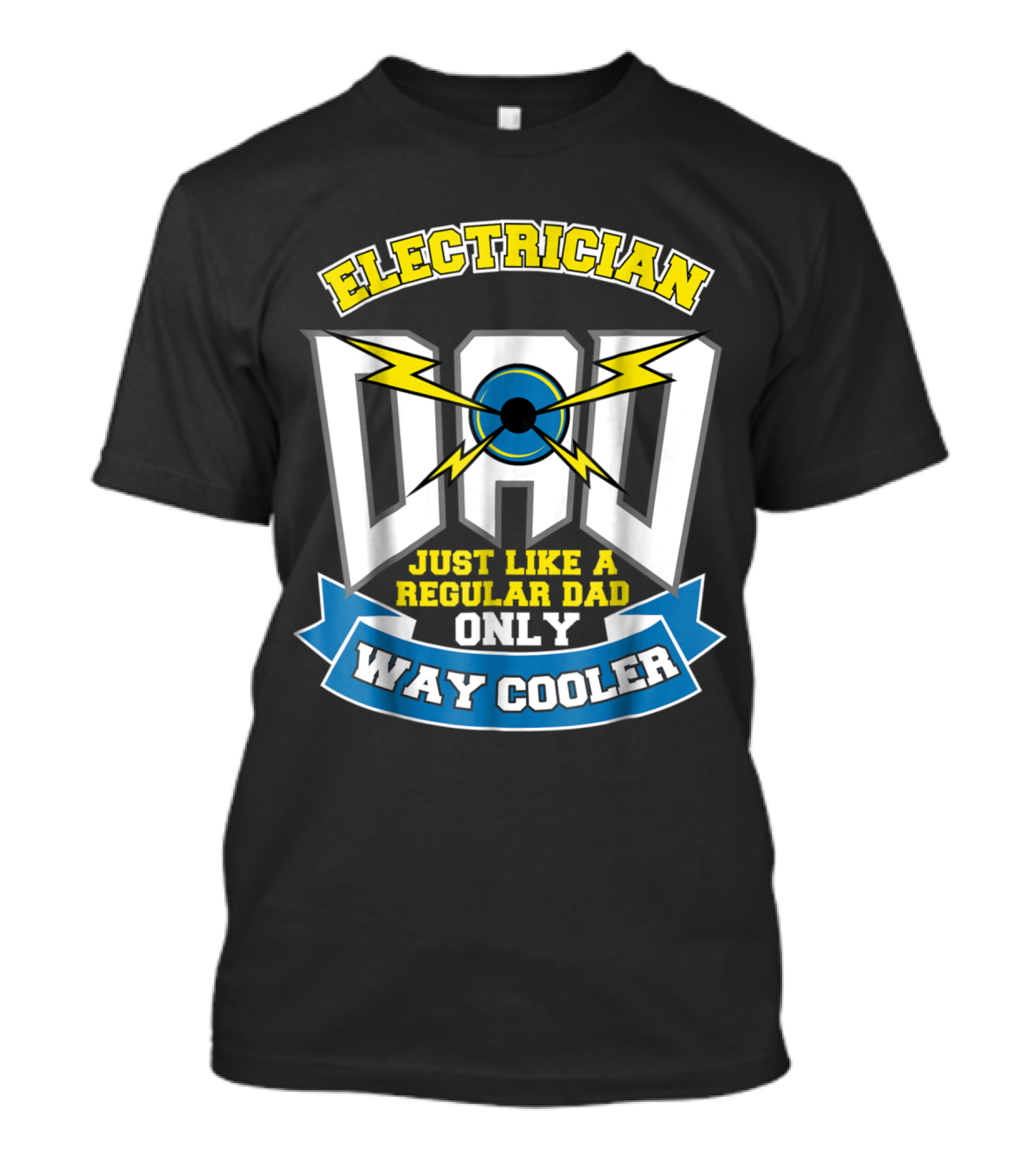 Electrician Dad Just Like A Regular Dad Only Way Cooler T-Shirt
