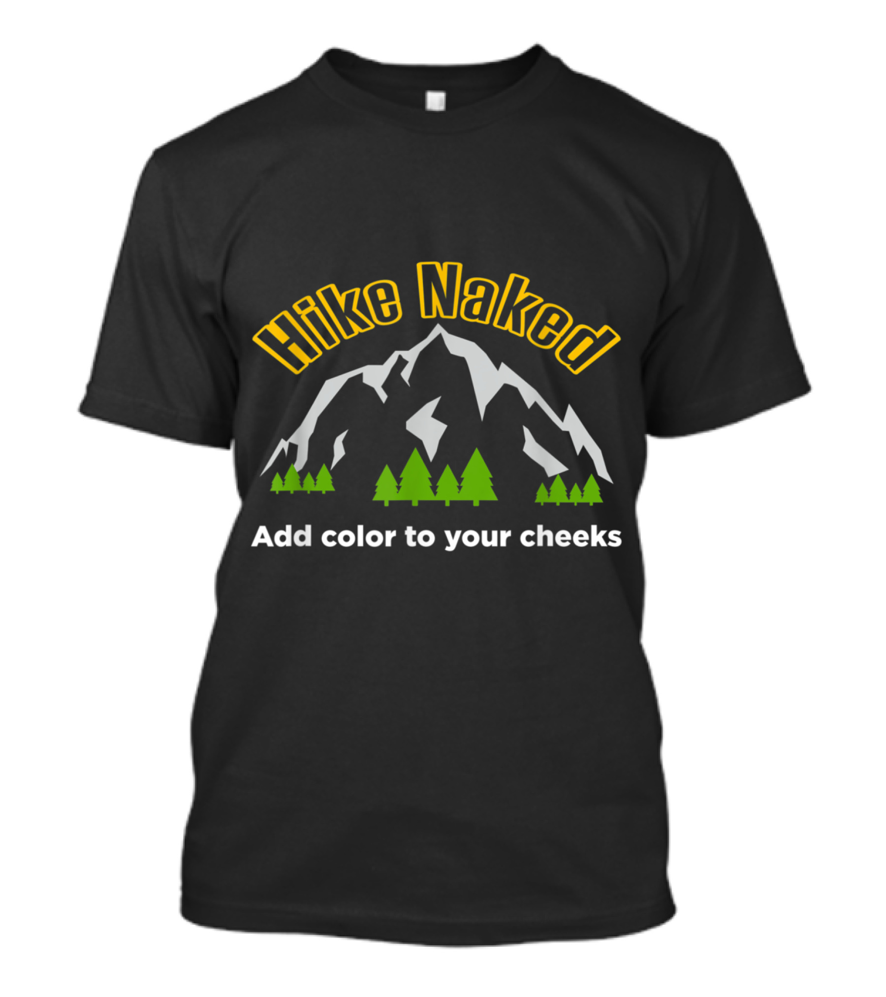 Hike Naked Add Color To Your Cheeks Mountain Trees T-Shirt