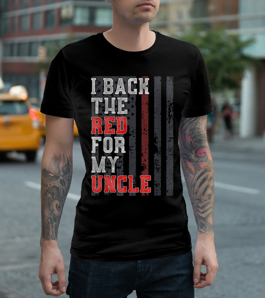 I Back The Red For My Uncle Firefighter Support T-Shirt