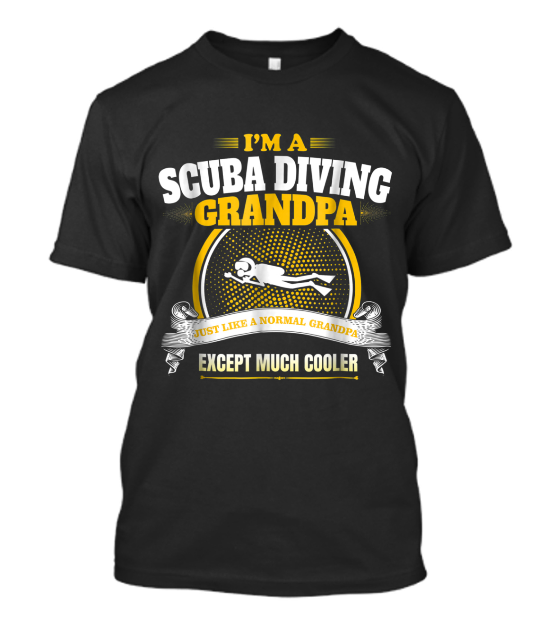 I'm A Scuba Diving Grandpa Just Like A Normal Grandpa Except Much Cooler T-Shirt