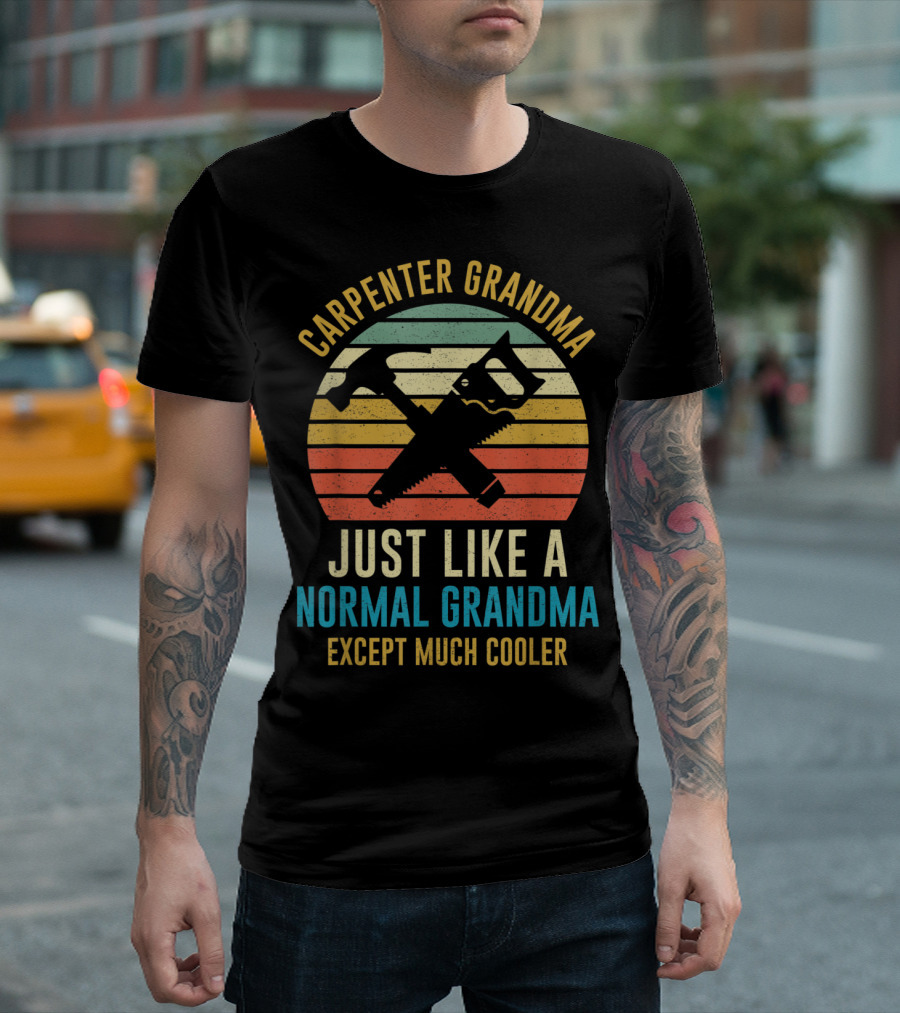 Carpenter Grandma Just Like a Normal Grandma Except Much Cooler T-Shirt