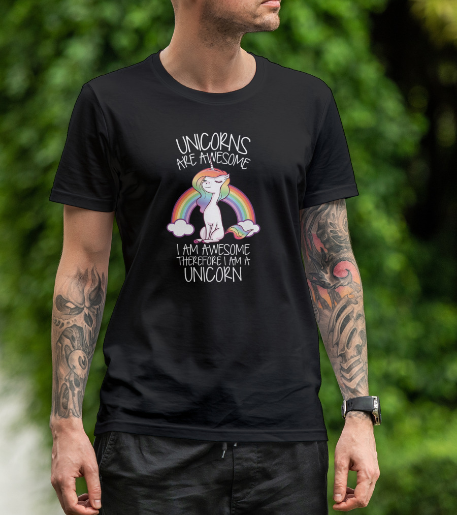 Unicorns Are Awesome I Am Awesome Therefore I Am A Unicorn T-Shirt