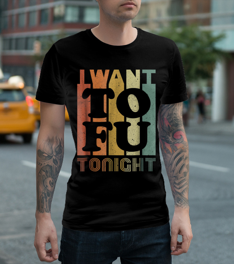 I Want Tofu Tonight Retro Vegan Humor T-Shirt