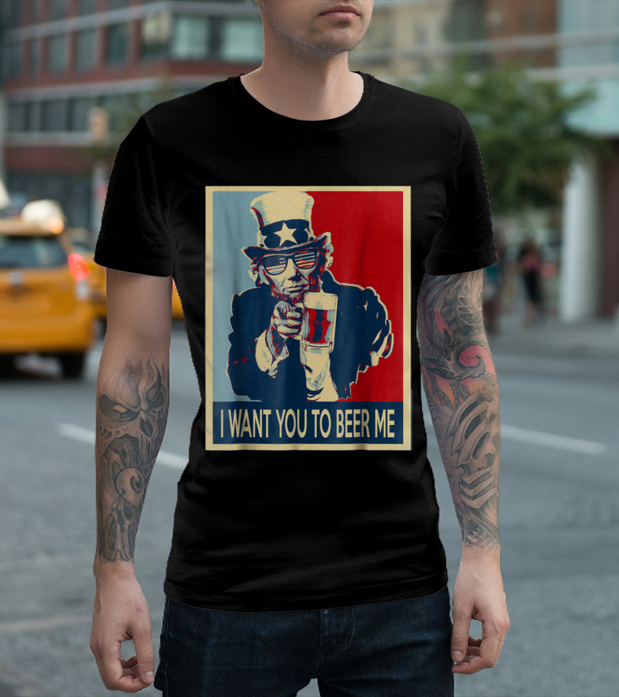 I Want You To Beer Me Uncle Sam Beer Drinking T-Shirt