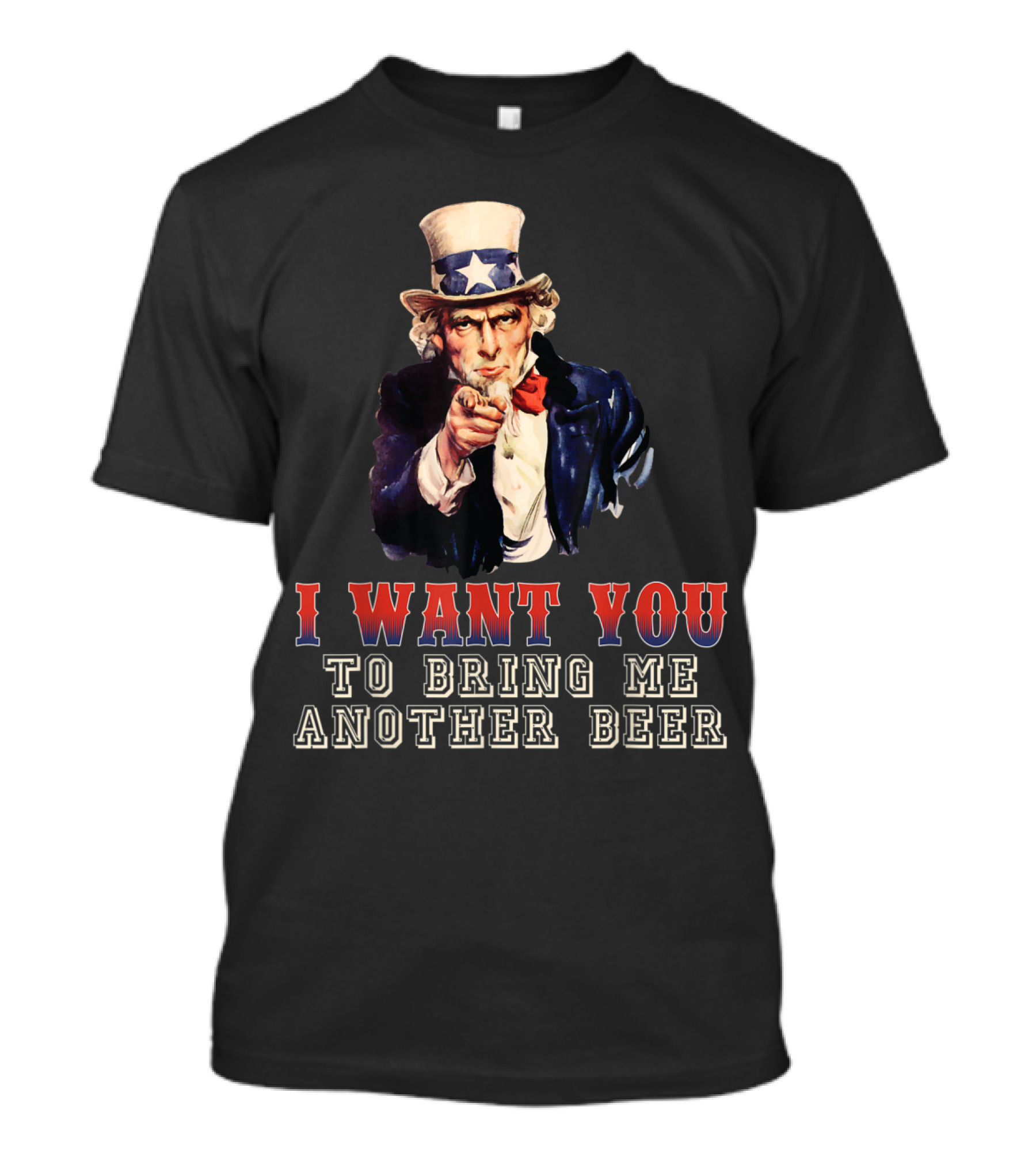 I Want You Uncle Sam Bring Me Another Beer T-Shirt