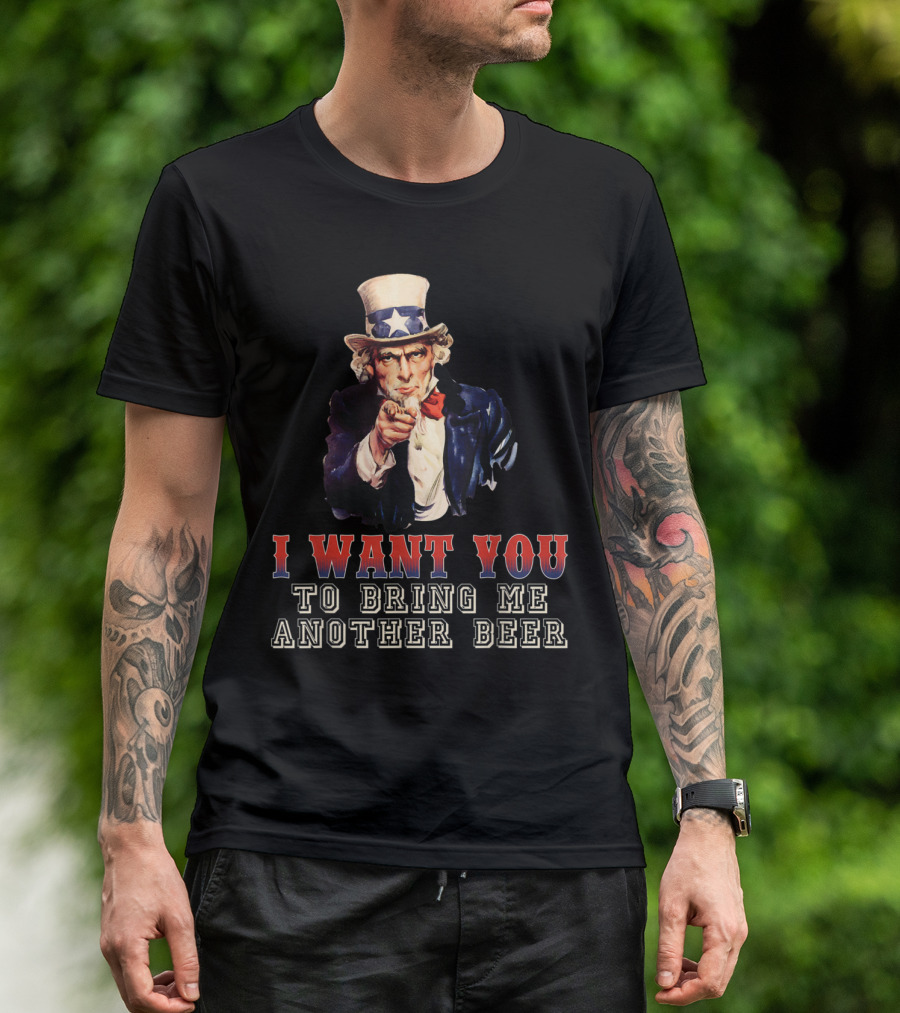 I Want You Uncle Sam Bring Me Another Beer T-Shirt