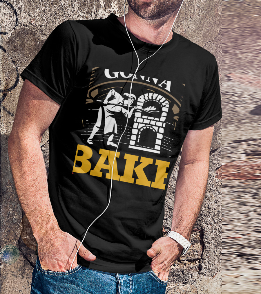 Bakers Gonna Bake With Traditional Oven And Baker T-Shirt