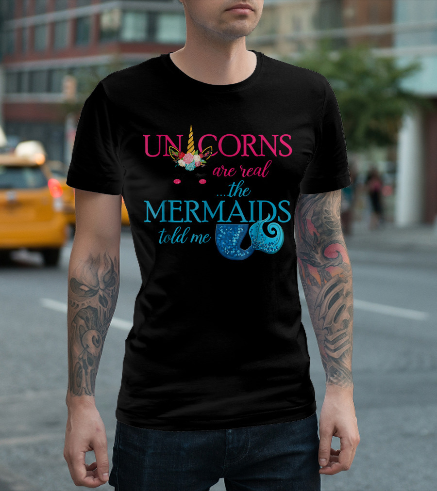 Unicorns Are Real the Mermaids Told Me with Flowers and Glitter Tail T-Shirt