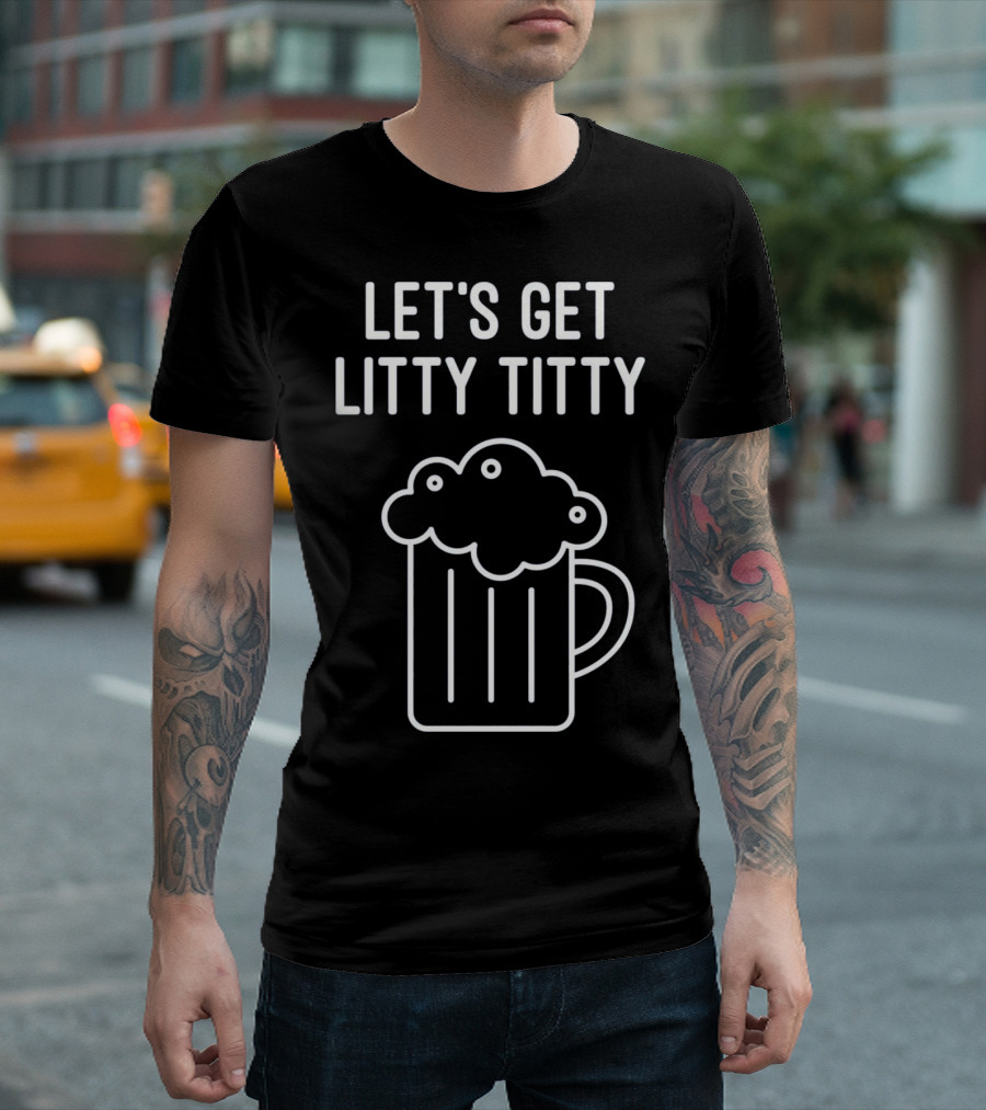 LET'S GET LITTY TITTY ST PATRICKS DAY DRINKING BEER CASUAL T-Shirt
