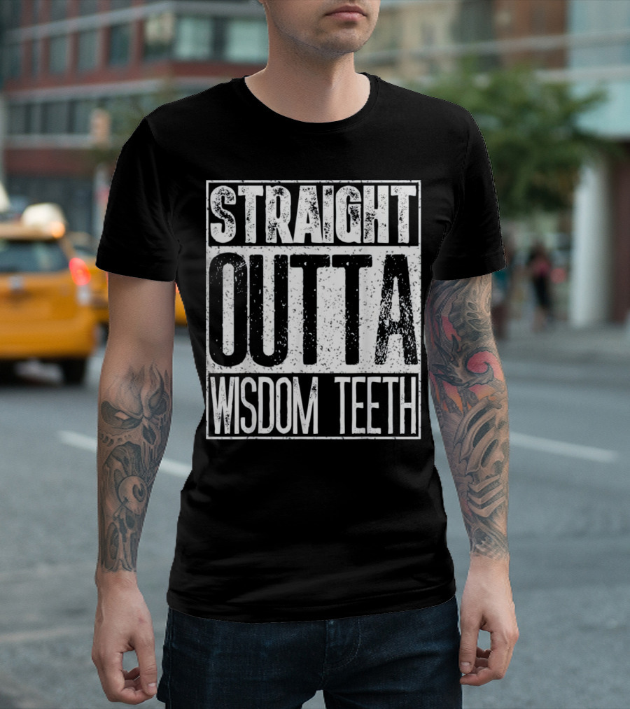 Straight Outta Wisdom Teeth T-Shirt