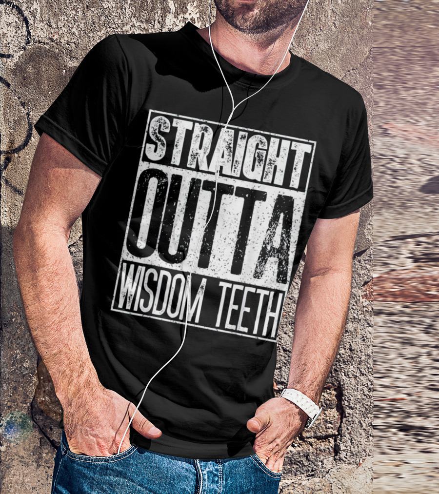 Straight Outta Wisdom Teeth T-Shirt