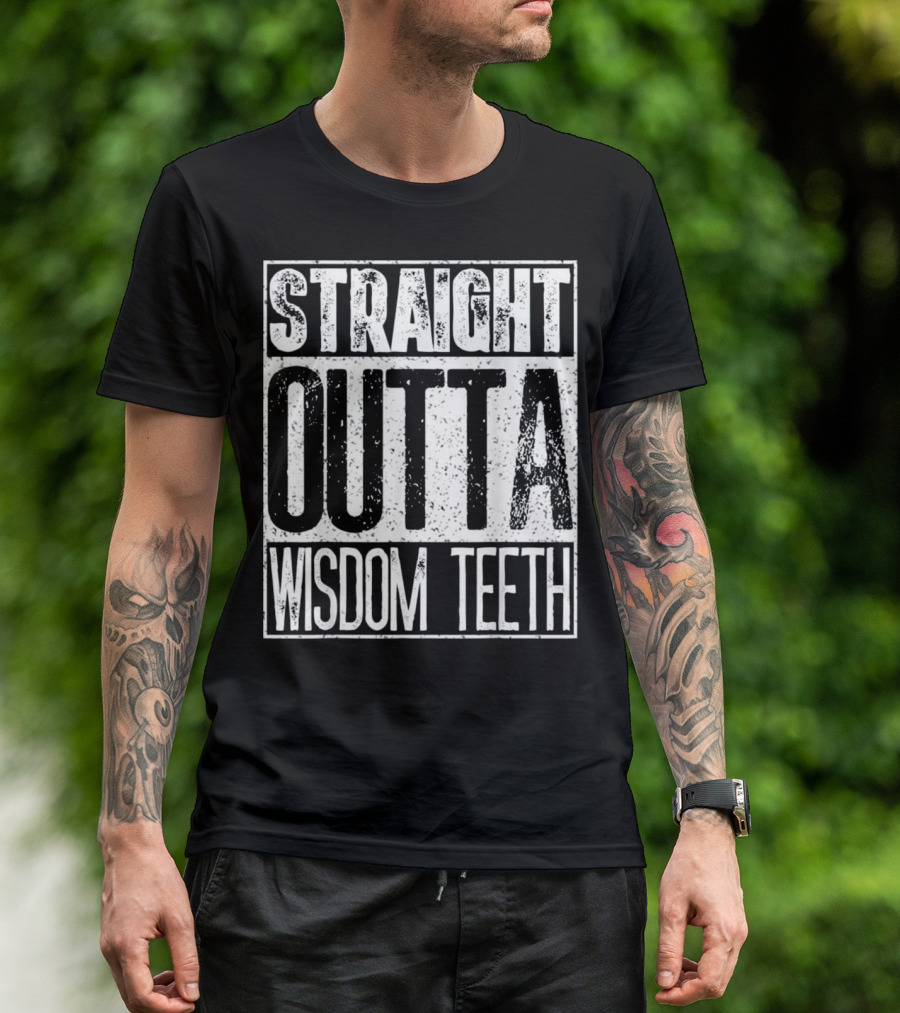 Straight Outta Wisdom Teeth T-Shirt