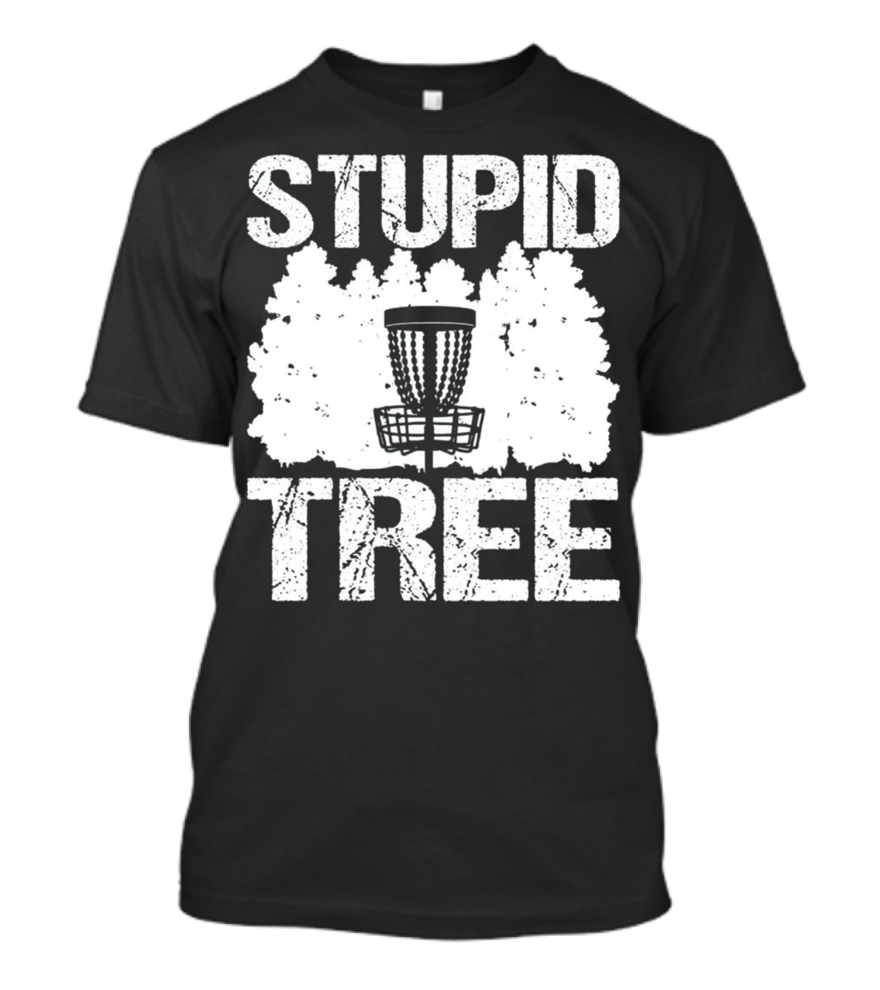 STUPID TREE DISC GOLF BASKET FOREST FUN T-Shirt