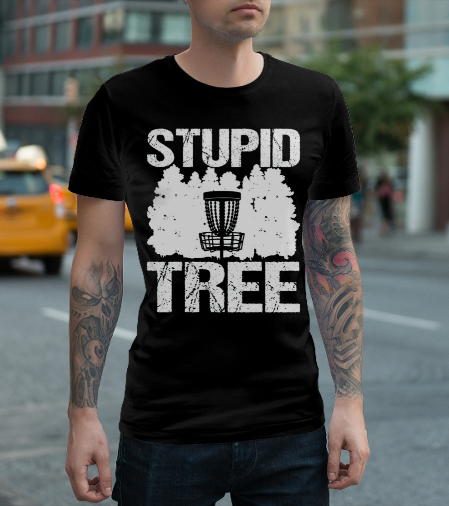 STUPID TREE DISC GOLF BASKET FOREST FUN T-Shirt