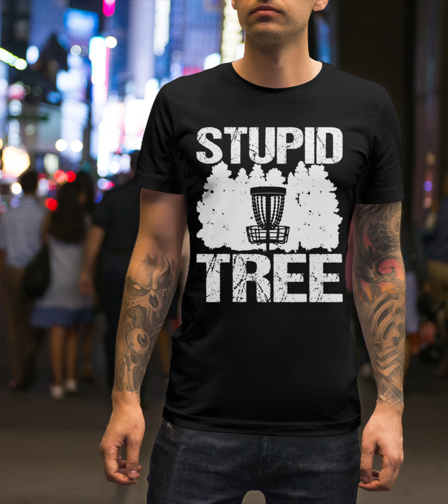 STUPID TREE DISC GOLF BASKET FOREST FUN T-Shirt