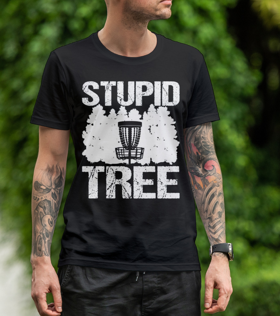 STUPID TREE DISC GOLF BASKET FOREST FUN T-Shirt