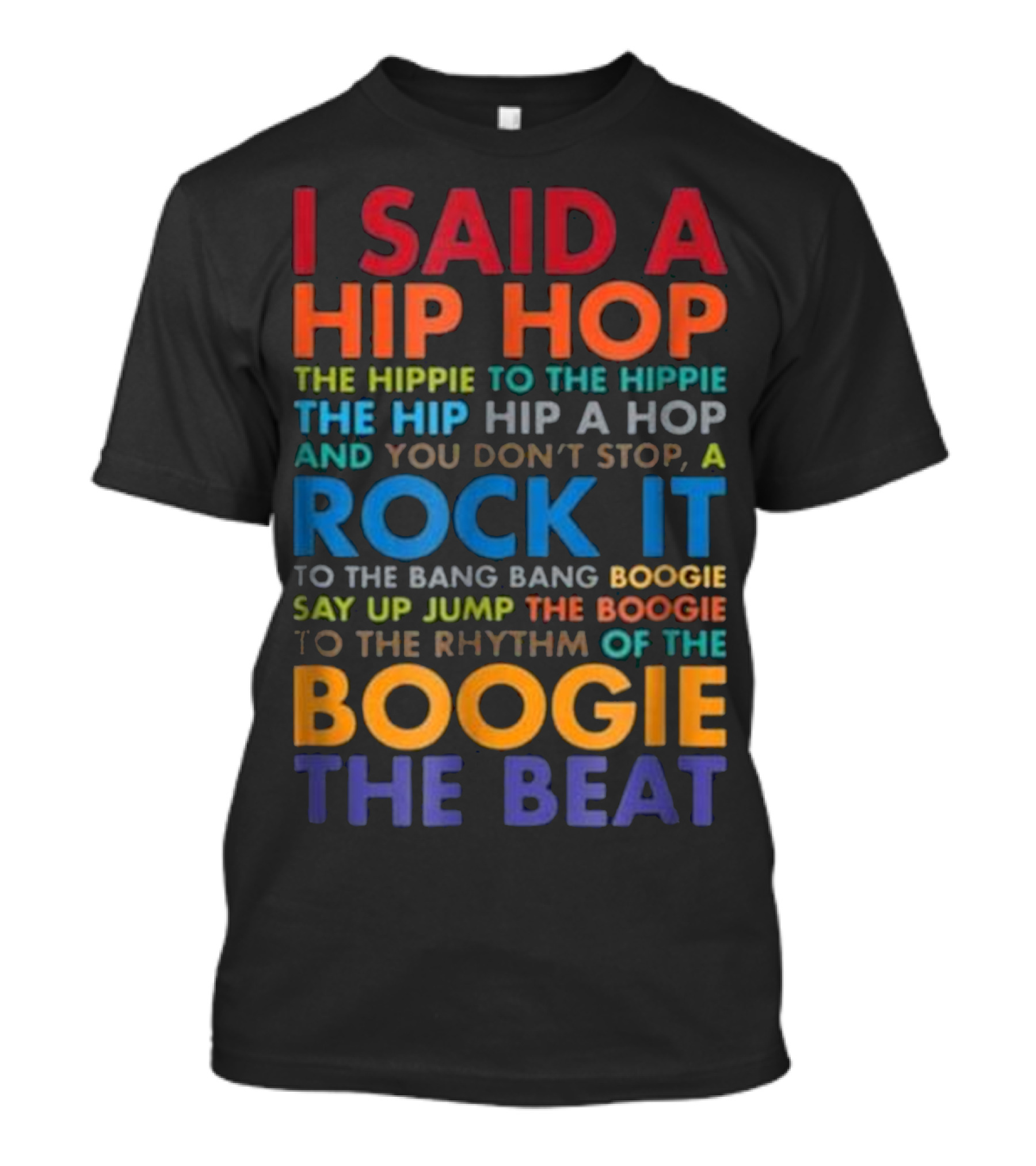 I Said A Hip Hop The Hippie To The Rhythm Of The Boogie The Beat T-Shirt