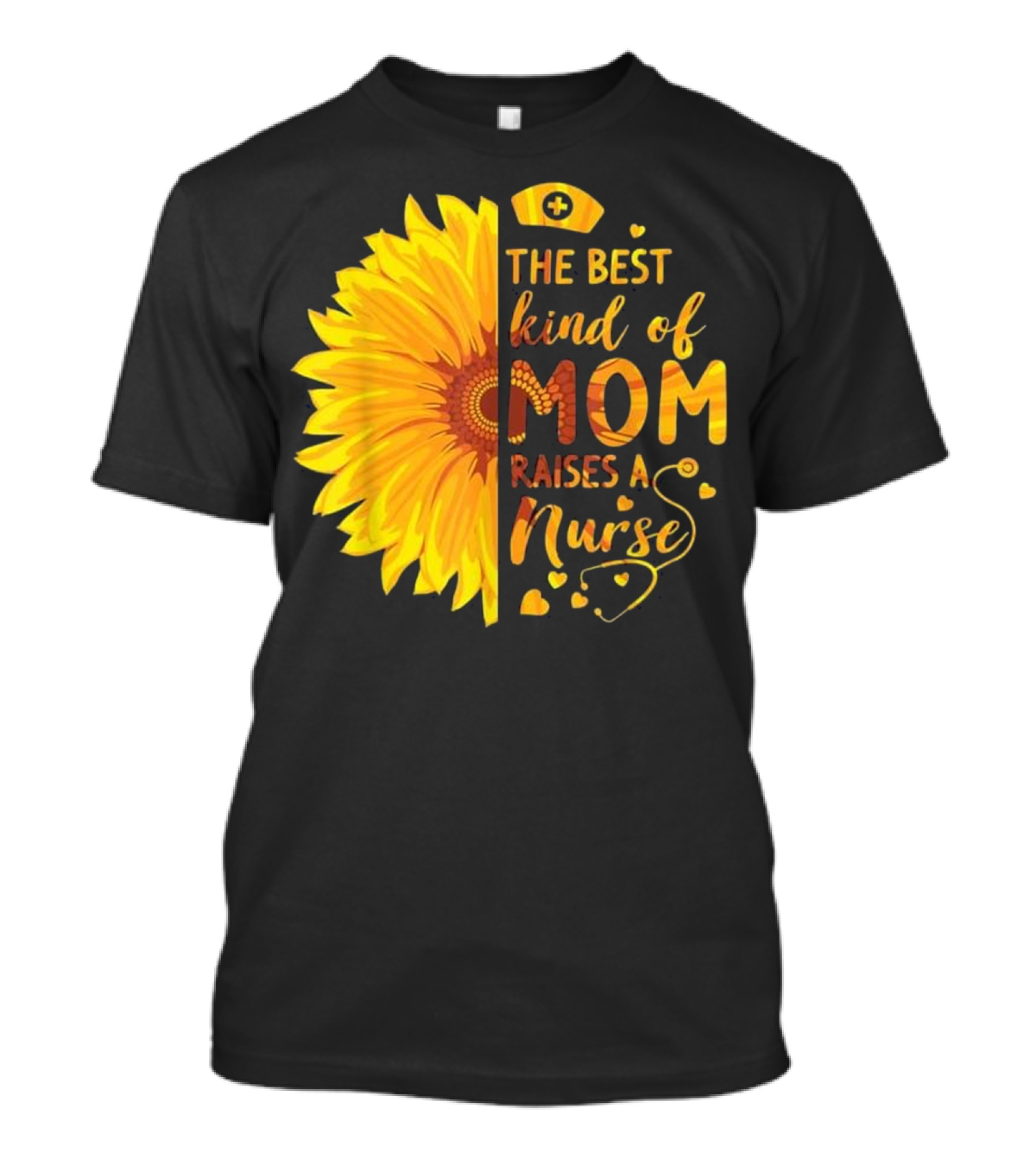 'The Best Kind Of Mom Raises A Nurse Sunflower' T-Shirt