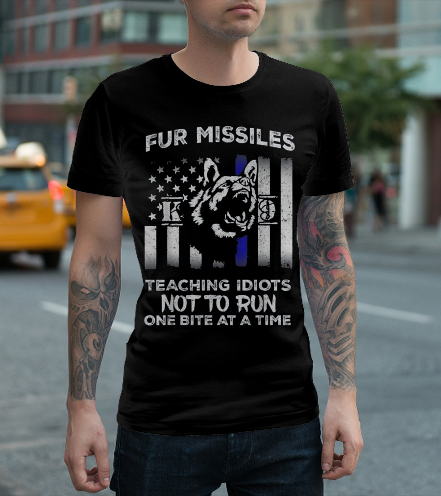 Fur Missiles K9 Thin Blue Line Teaching Idiots Not To Run One Bite At A Time T-Shirt