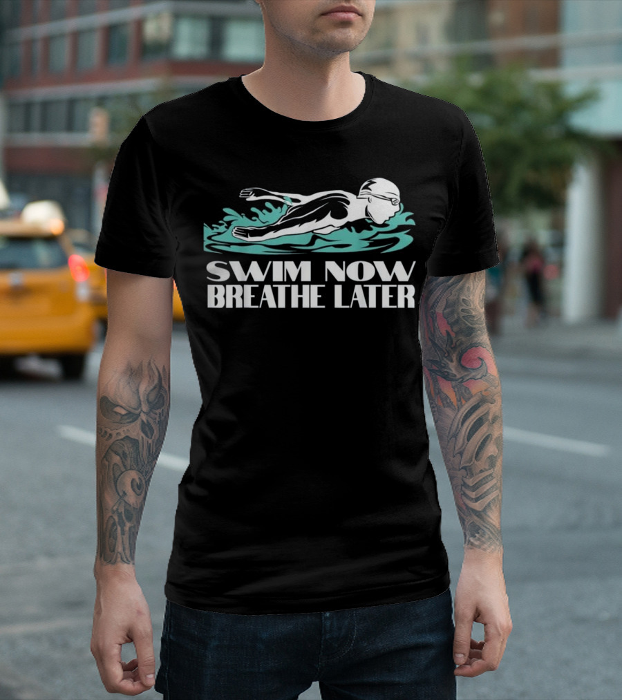 Swim Now Breathe Later Swimmer T Funny Swim Cap Swimming Fl T-Shirt