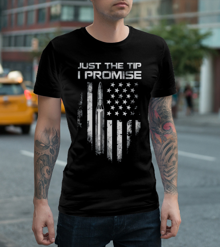Veteran Just The Tip I Promise Bullet US Flag Patriotic T-Shirt