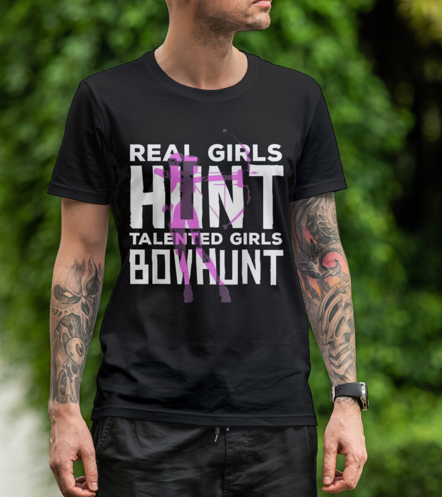 Real Girls Hunt Talented Girls Bowhunt T-Shirt