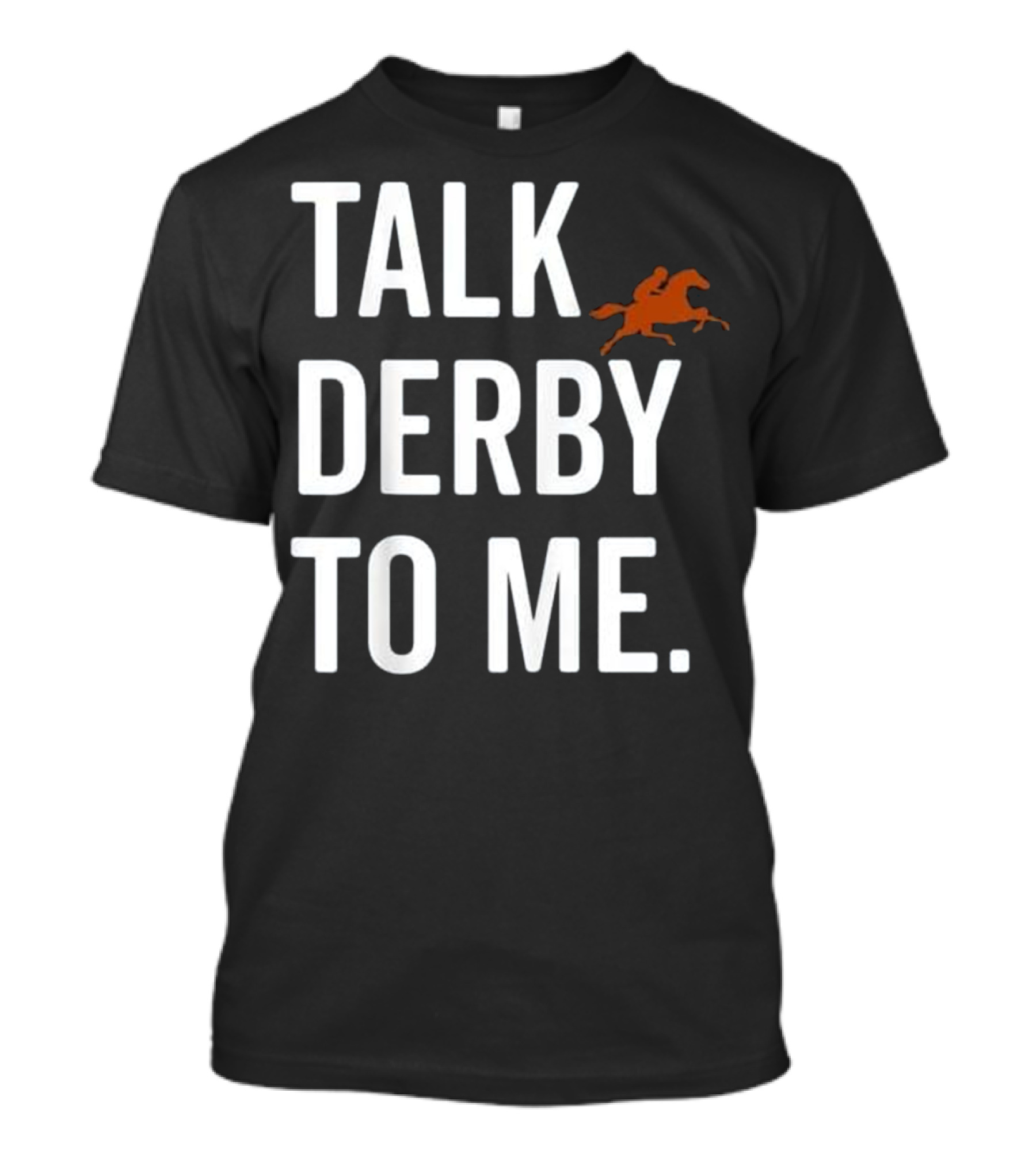 Talk Derby To Me Equestrian Horse Themed Costume T-Shirt