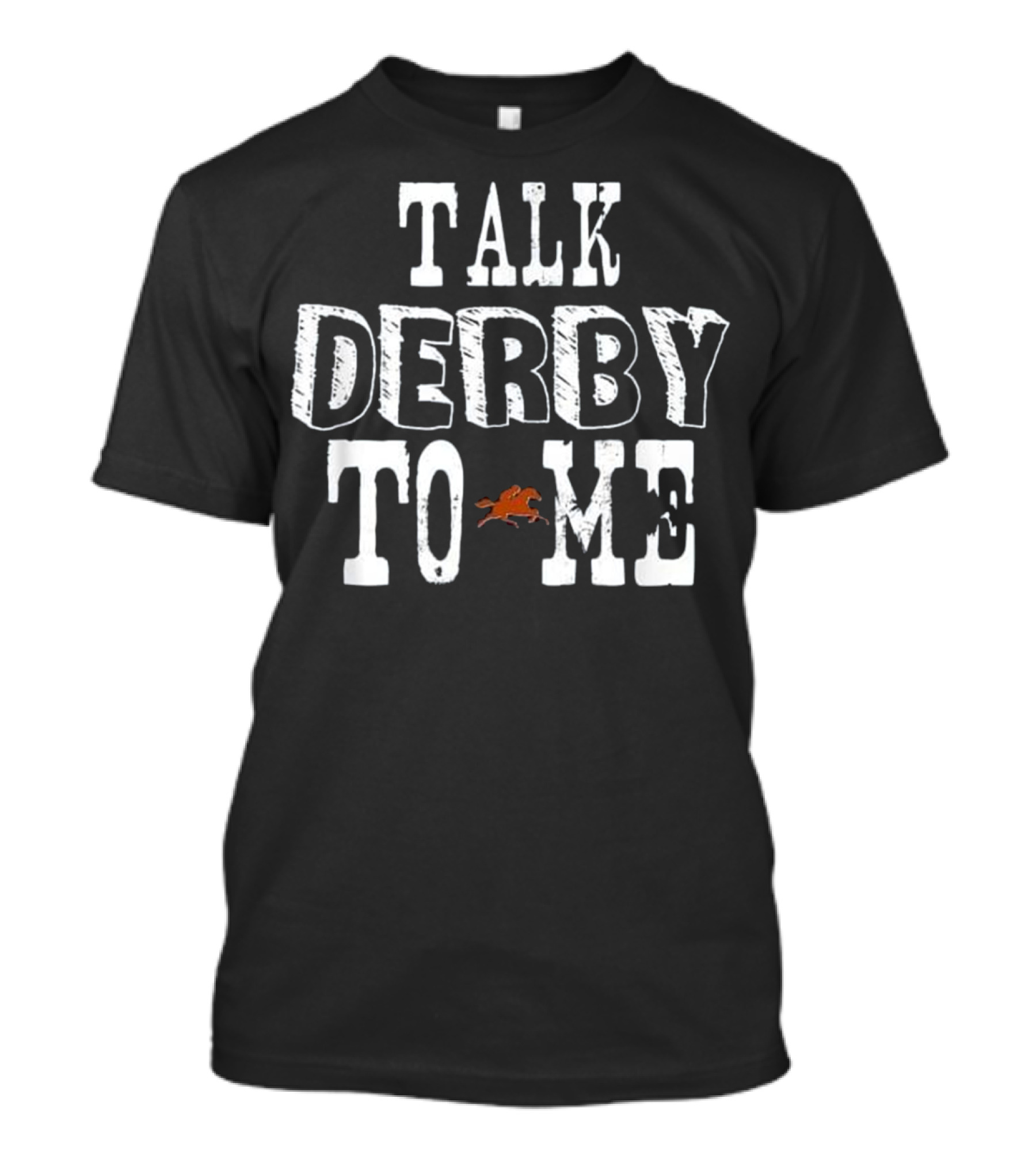 Talk Derby To Me Funny Horse Fan Cute Pr T-Shirt