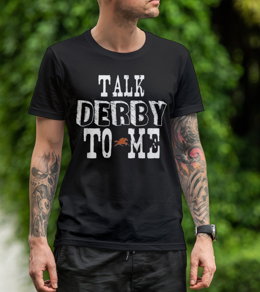 Talk Derby To Me Funny Horse Fan Cute Pr T-Shirt